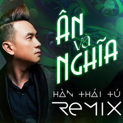 Ân Và Nghĩa - Remix