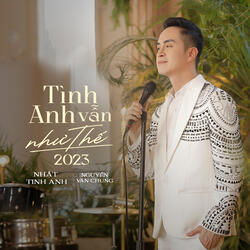 Tình Anh Vẫn Như Thế 2023