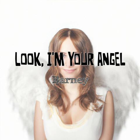 Look, I'm your angel