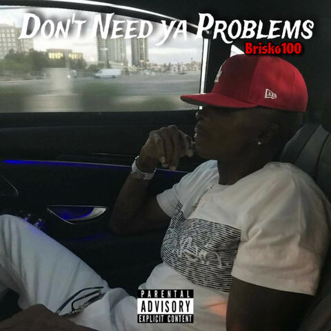 Don’t Need Ya Problems