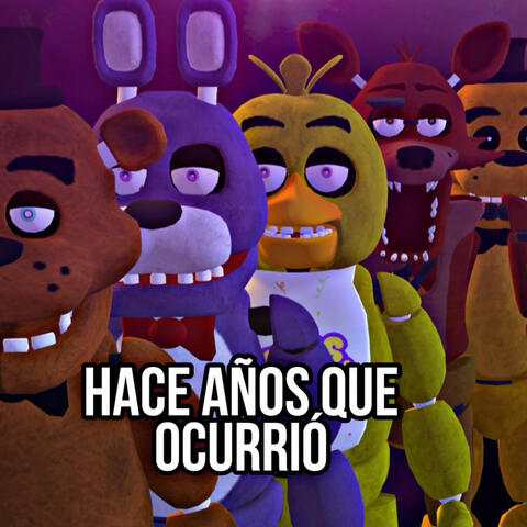 FNAF Hace Años Que Ocurrió Song