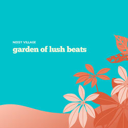 garden of lush beats