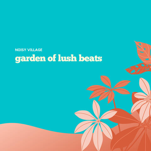 garden of lush beats