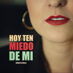 Hoy Ten Miedo de Mi