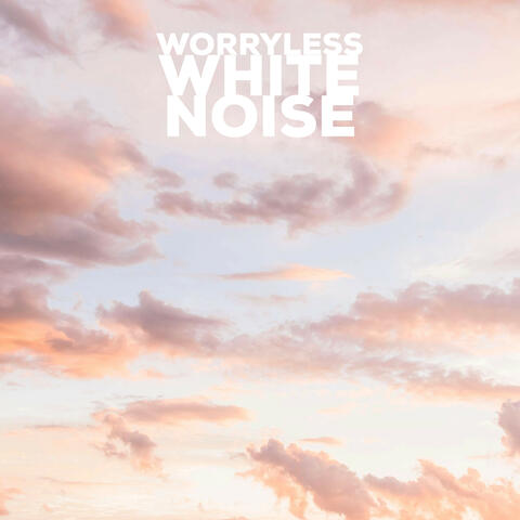 Worryless White Noise