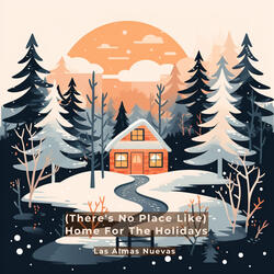 (There's No Place Like) Home For The Holidays