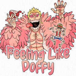 Feeling Like Doffy (Doflamingo)