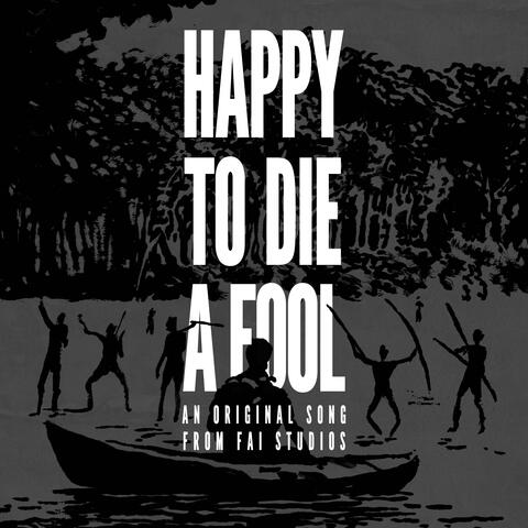 Happy to Die a Fool