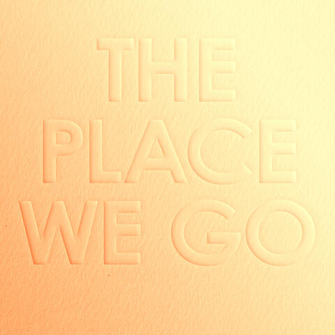 The Place We Go