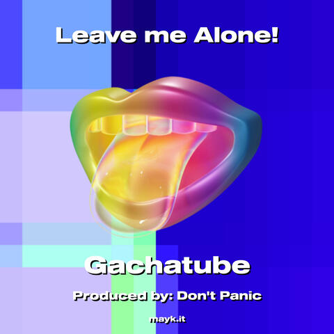 Leave me Alone!
