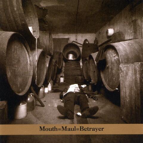 Mouth=maul=betrayer