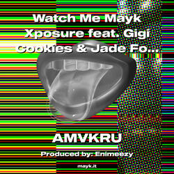 Watch Me Mayk Xposure