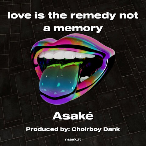love is the remedy not a memory