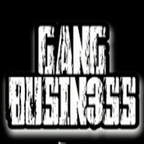 GANG BUSINESS