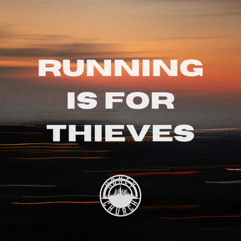 Running Is For Thieves