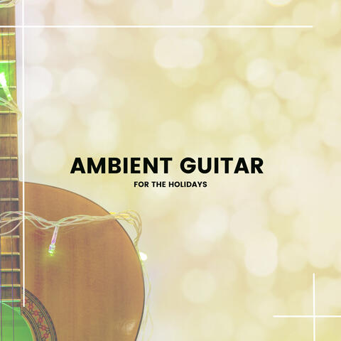 Ambient Guitar for the Holidays