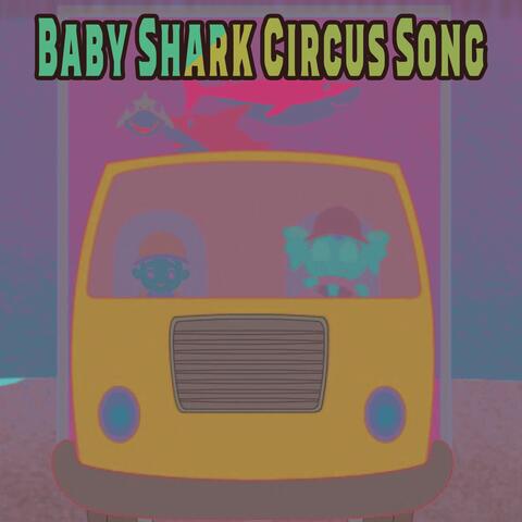Baby Shark Circus Song