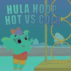 Hula Hoop Hot vs Cold