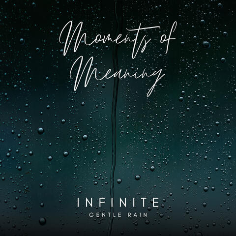 Infinite Gentle Rain