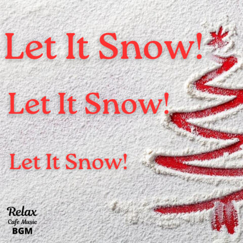 Let It Snow! Let It Snow! Let It Snow!