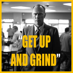 GET UP AND GRIND