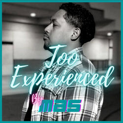 Too Experienced