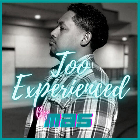 Too Experienced