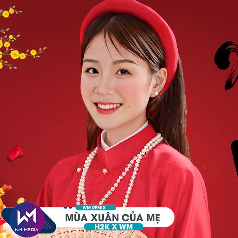 Mùa Xuân Của Mẹ (WM Remix)