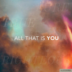 All That is You