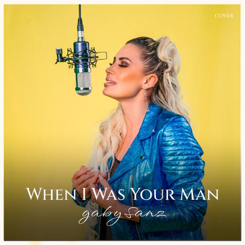 When I Was Your Man