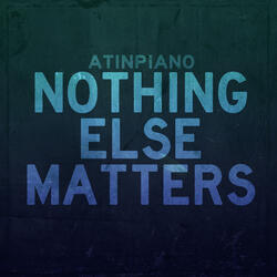 Nothing Else Matters