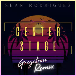 Center Stage (Gregatron Remix)
