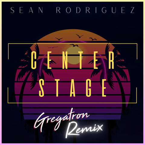 Center Stage (Gregatron Remix)