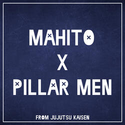 Mahito Theme X Pillar Men (from Jujutsu Kaisen)