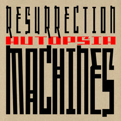 Resurrection Machine 3