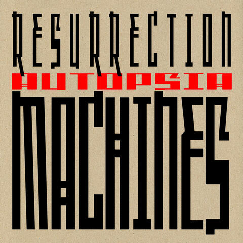 Resurrection Machines