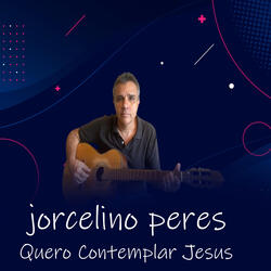 Quero Contemplar Jesus