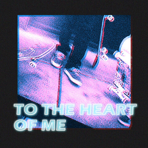 To The Heart Of Me