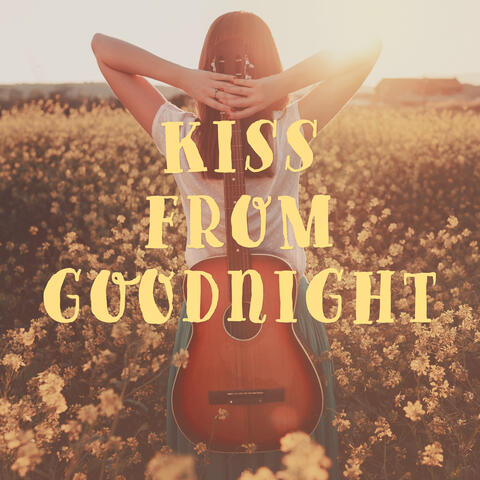 Kiss From Goodnight