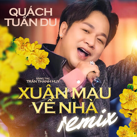 Xuân Mau Về Nhà - Remix
