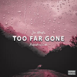 Too Far Gone