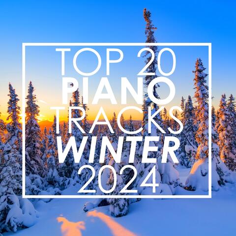 Top 20 Piano Tracks Winter 2024