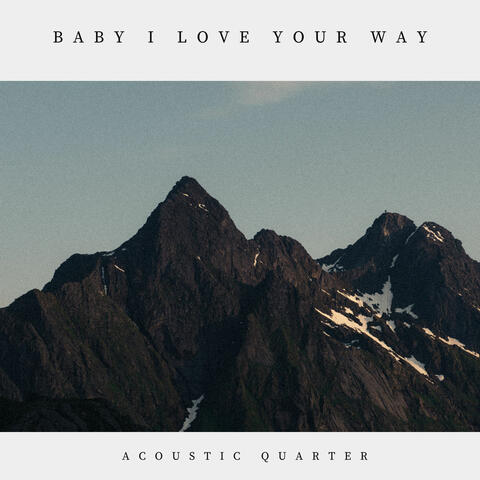 Baby I Love Your Way