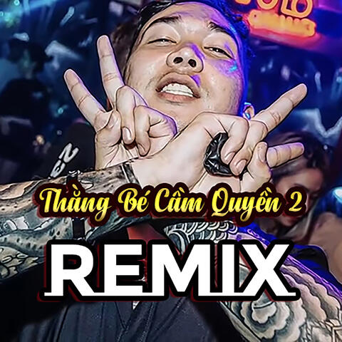 Thằng Bé Cầm Quyền 2 Remix