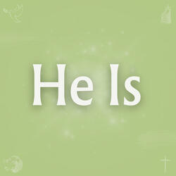 He Is