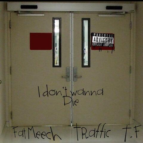 I Don't Wanna Die (feat. Traffic & T.F)