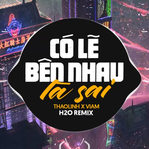 Có Lẽ Bên Nhau Là Sai