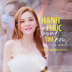 Hạnh Phúc Trong Tim Em Chỉ Là Anh