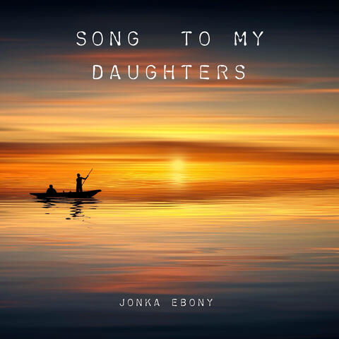 Song To My Daughters