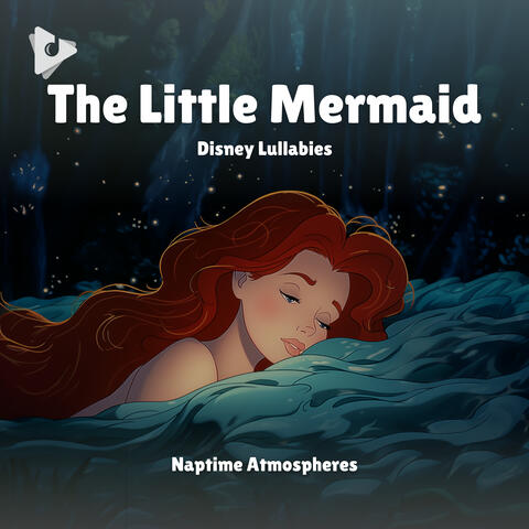 The Little Mermaid Disney Lullabies
